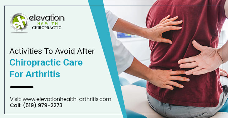 Activities To Avoid After Chiropractic Care For Arthritis